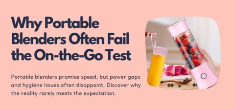 Why Portable Blenders Often Fail the On-the-Go Test