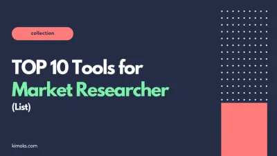TOP 10 Tools for Market Researchers for Every Step of Market Research
